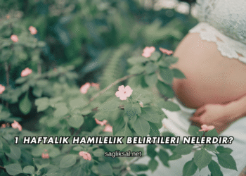 1 Haftalık Hamilelik Belirtileri Nelerdir?