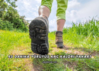 45 Dakika Yürüyüş Kaç Kalori Yakar?