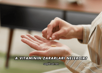 A Vitaminin Zararları Nelerdir?