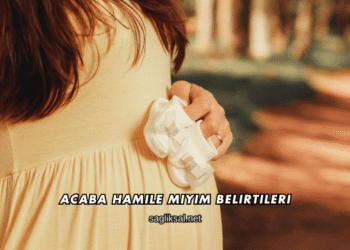 Acaba Hamile miyim Belirtileri