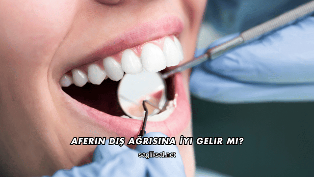 Aferin Diş Ağrısına İyi Gelir mi?