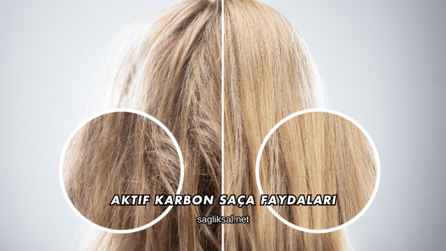 Aktif Karbon Saça Faydaları