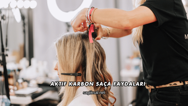 Aktif Karbon Saça Faydaları