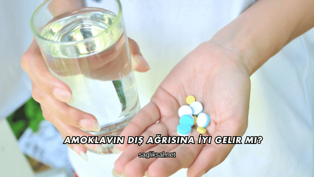 Amoklavin Diş Ağrısına İyi Gelir mi?