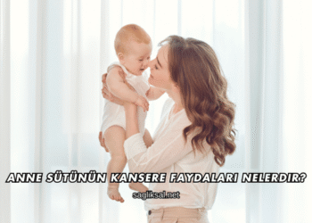 Anne Sütünün Kansere Faydaları Nelerdir?