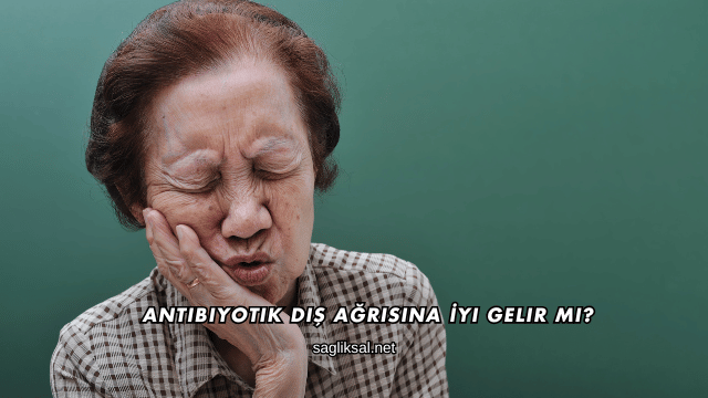 Antibiyotik Diş Ağrısına İyi Gelir mi?