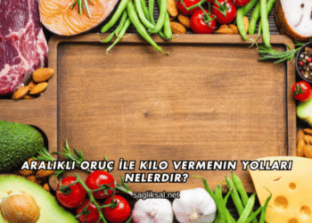 Aralıklı Oruç İle Kilo Vermenin Yolları Nelerdir?
