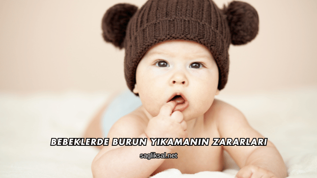 Bebeklerde Burun Yıkamanın Zararları