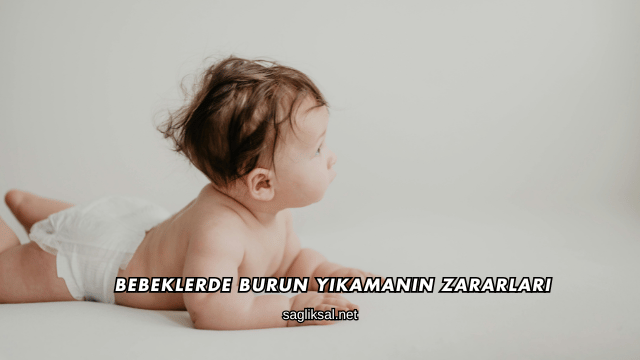 Bebeklerde Burun Yıkamanın Zararları