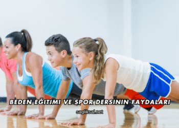 Beden Eğitimi ve Spor Dersinin Faydaları