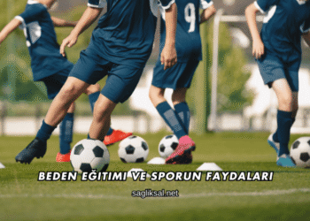 Beden Eğitimi ve Sporun Faydaları