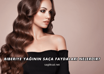 Biberiye Yağının Saça Faydaları Nelerdir?