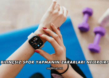 Bilinçsiz Spor Yapmanın Zararları Nelerdir?