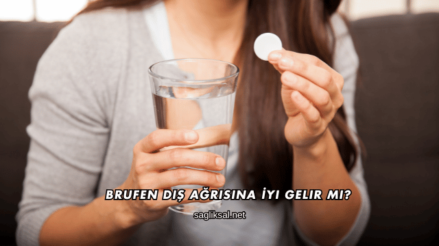 Brufen Diş Ağrısına İyi Gelir mi?