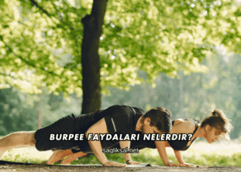 Burpee Faydaları Nelerdir?