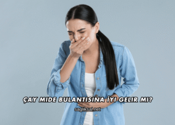 Çay Mide Bulantısına İyi Gelir mi?