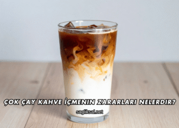 Çok Çay Kahve İçmenin Zararları Nelerdir?
