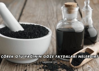 Çörek Otu Yağının Göze Faydaları Nelerdir?