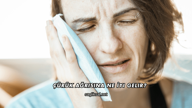 Çürük Ağrısına Ne İyi Gelir?
