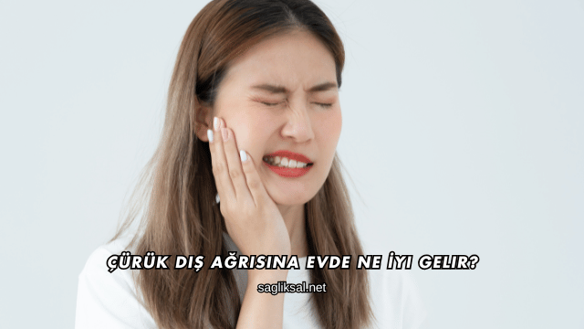 Çürük Diş Ağrısına Evde Ne İyi Gelir?