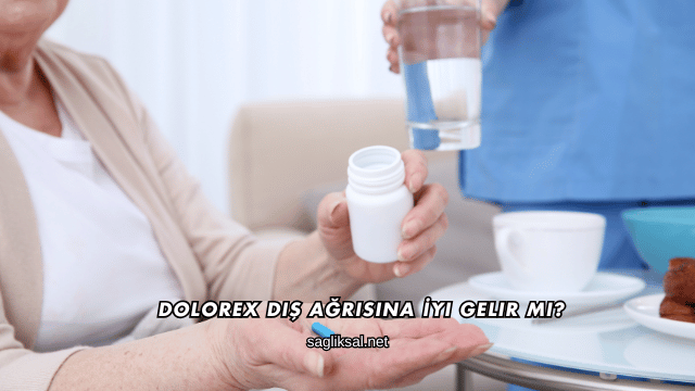 Dolorex Diş Ağrısına İyi Gelir mi?