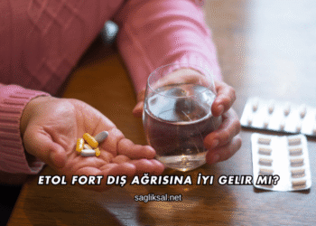 Etol Fort Diş Ağrısına İyi Gelir mi?