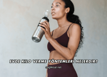 Evde Kilo Verme Yöntemleri Nelerdir?