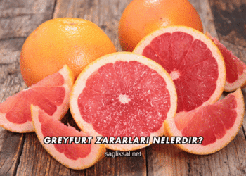 Greyfurt Zararları Nelerdir?