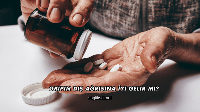 Gripin Diş Ağrısına İyi Gelir mi?