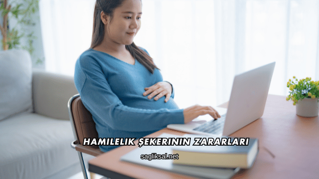 Hamilelik Şekerinin Zararları