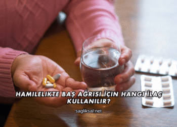 Hamilelikte Baş Ağrısı İçin Hangi İlaç Kullanılır?