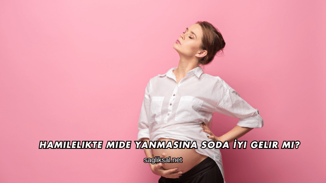 Hamilelikte Mide Yanmasına Soda İyi Gelir mi?