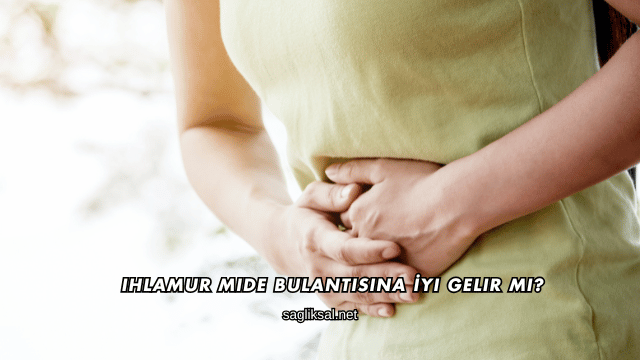 Ihlamur Mide Bulantısına İyi Gelir mi?