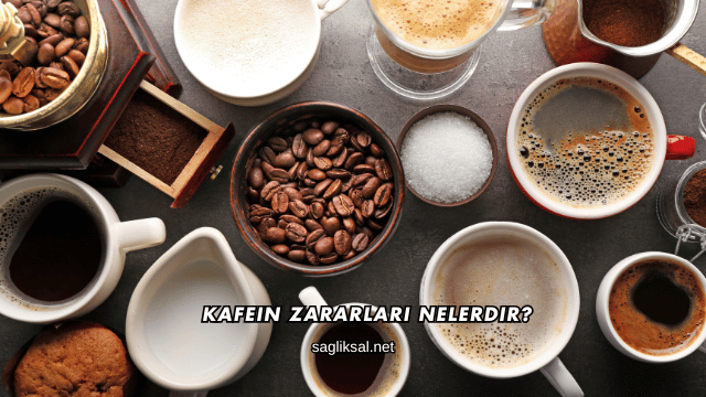 Kafein Zararları Nelerdir