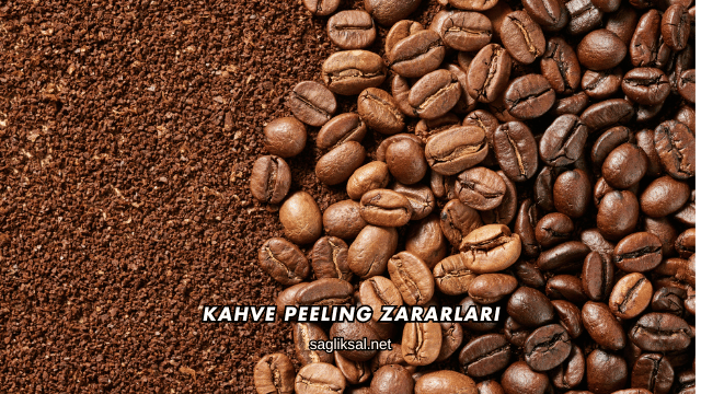 Kahve Peeling Zararları