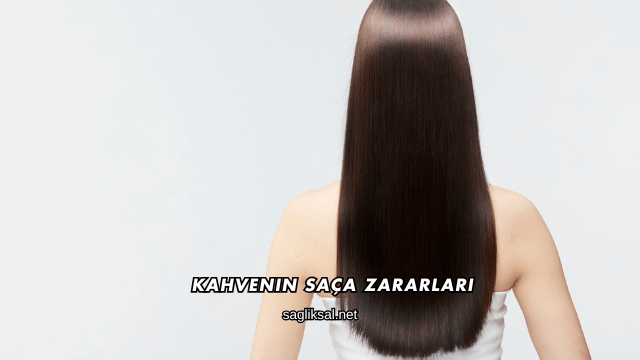 Kahvenin Saça Zararları
