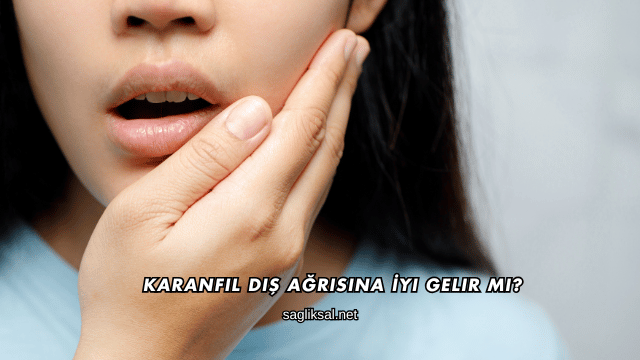 Karanfil Diş Ağrısına İyi Gelir mi?