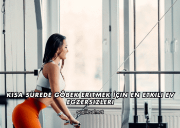 Kısa Sürede Göbek Eritmek İçin En Etkili Ev Egzersizleri