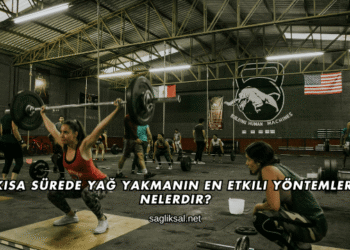 Kısa Sürede Yağ Yakmanın En Etkili Yöntemleri Nelerdir?