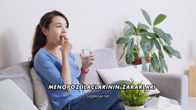Menopoz İlaçlarının Zararları