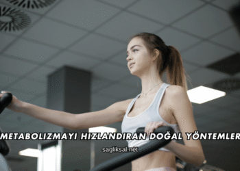 Metabolizmayı Hızlandıran Doğal Yöntemler