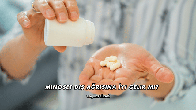 Minoset Diş Ağrısına İyi Gelir mi?