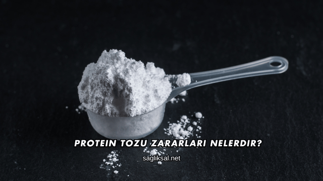 Protein Tozu Zararları Nelerdir?