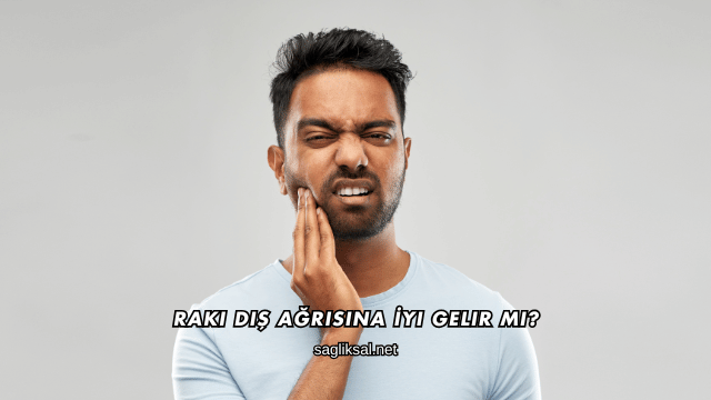 Rakı Diş Ağrısına İyi Gelir mi?