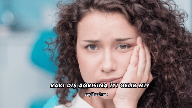 Rakı Diş Ağrısına İyi Gelir mi?