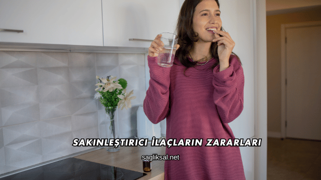 Sakinleştirici İlaçların Zararları