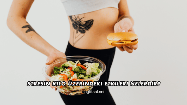 Stresin Kilo Üzerindeki Etkileri Nelerdir?