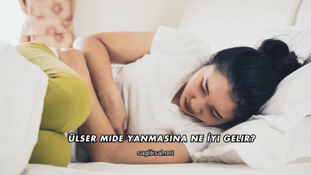 Ülser Mide Yanmasına Ne İyi Gelir?