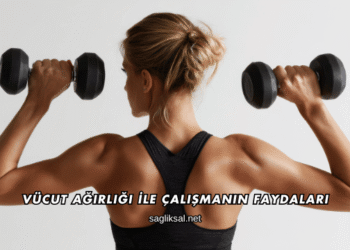 Vücut Ağırlığı İle Çalışmanın Faydaları