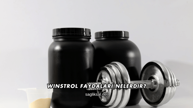 Winstrol Faydaları Nelerdir?